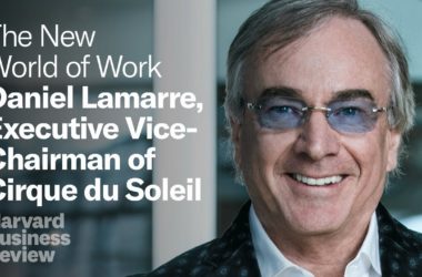 Daniel Lamarre, del Cirque du Soleil, habla sobre cómo poner la creatividad en el centro de su estrategia